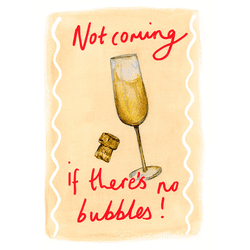 Greeting Card - "Not Coming, If there's no Bubbles!"